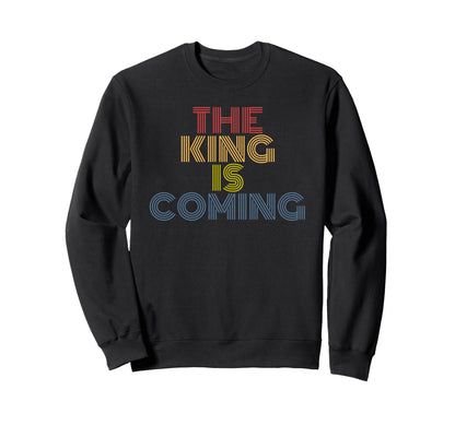 King Is Coming Rainbow Christian Sweatshirt - Streetwear Style Men Women - T-Shirt, Sweatshirt, Hoodie