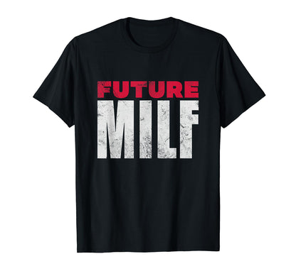Future Milf Y2K Meme Funny T-Shirt - Fun Novelty Design Men Women - T-Shirt, Sweatshirt, Hoodie