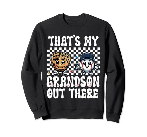 Thats My Grandson Out There Baseball Sweatshirt - Graphic Print Men Women - T-Shirt, Sweatshirt, Hoodie