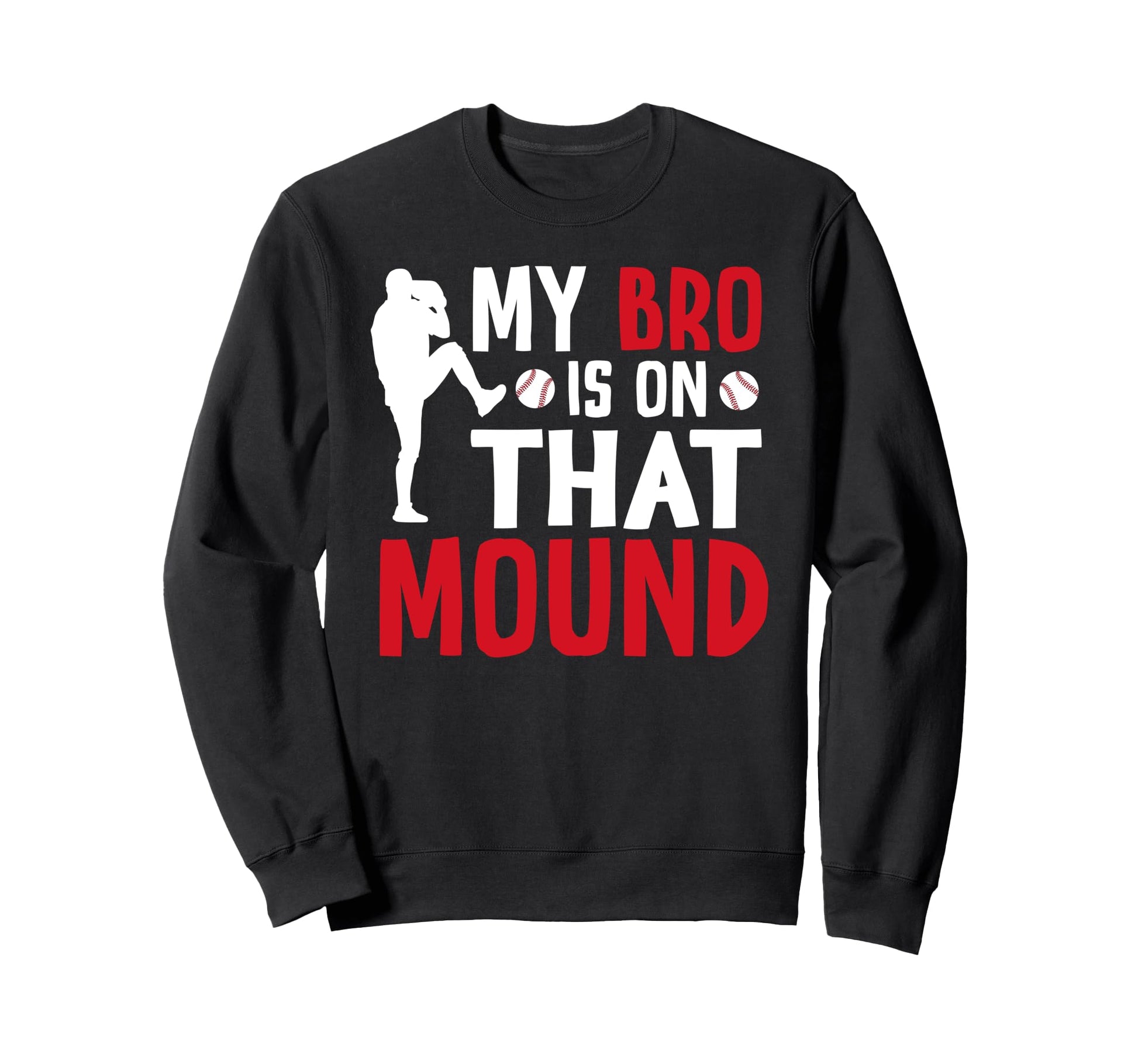 That Mound Baseball Pitcher Brother Sweatshirt - Unique Graphic for Adults - T-Shirt, Sweatshirt, Hoodie