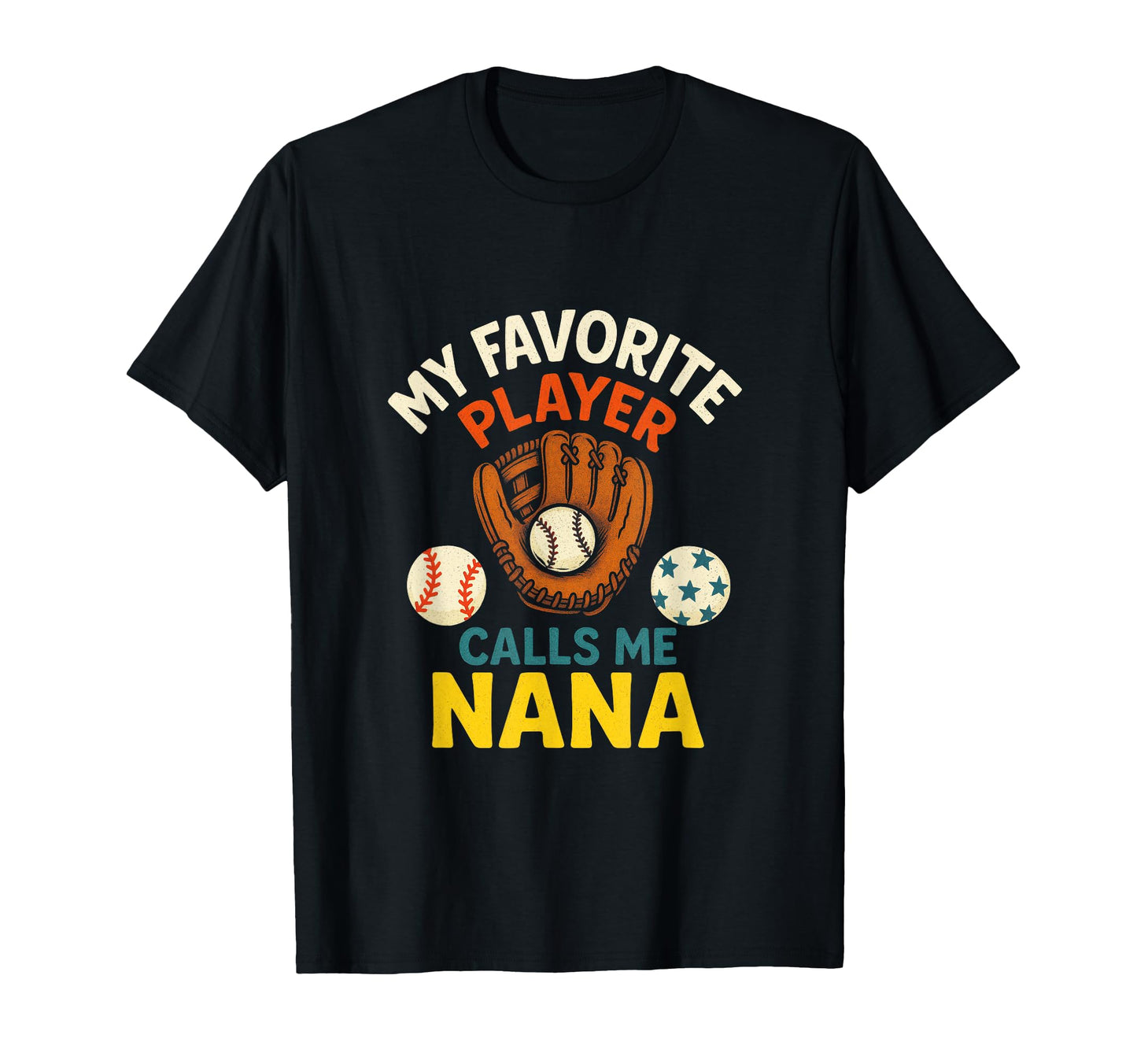 My Favorite Player Calls Me Nana T-Shirt - Fun Novelty Design Unisex - T-Shirt, Sweatshirt, Hoodie