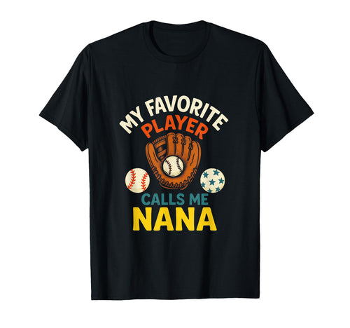 My Favorite Player Calls Me Nana T-Shirt - Fun Novelty Design Unisex - T-Shirt, Sweatshirt, Hoodie