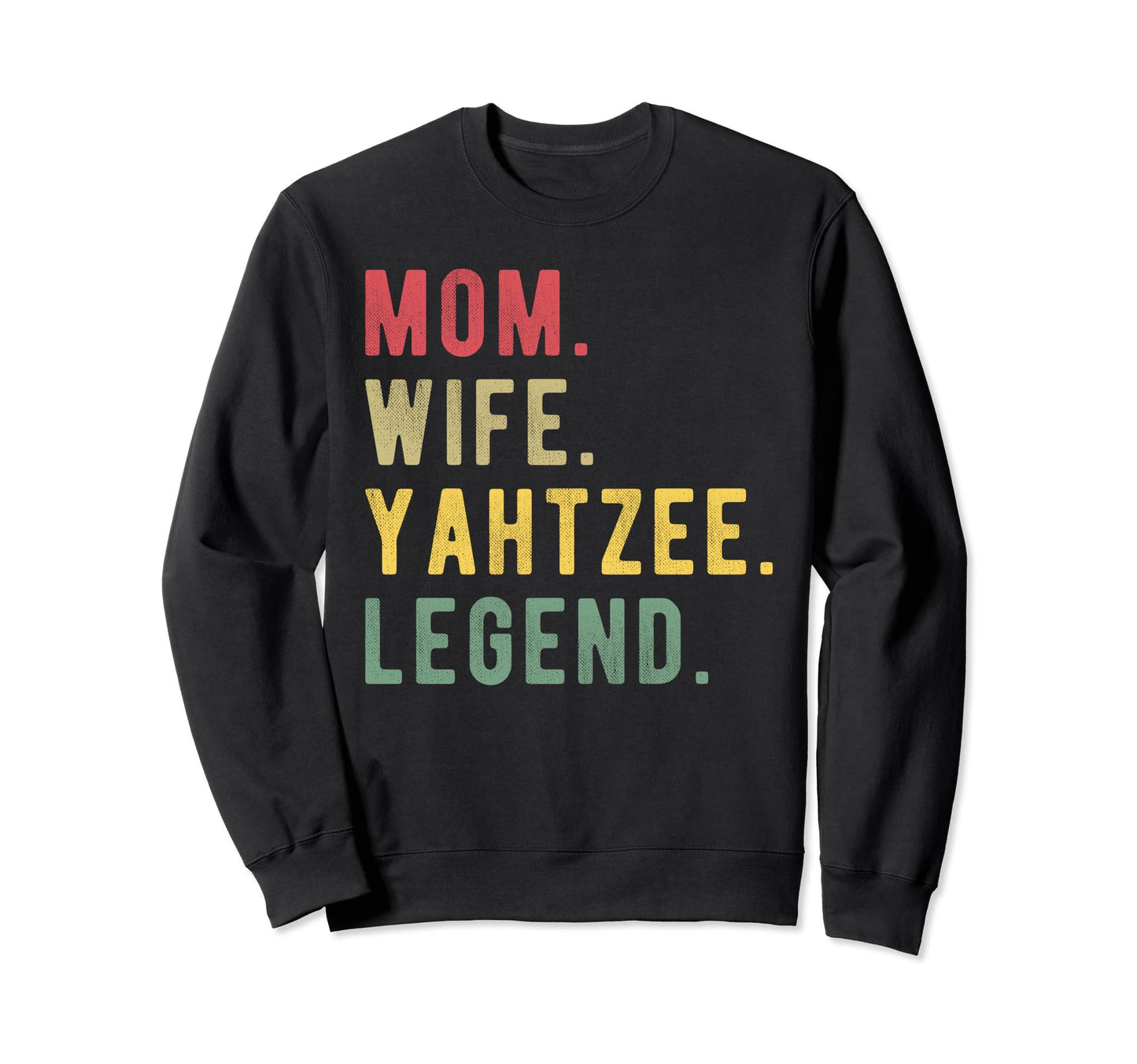 Mom Wife Yahtzee Legend Mothers Day Sweatshirt - Unique Graphic Men Women - T-Shirt, Sweatshirt, Hoodie