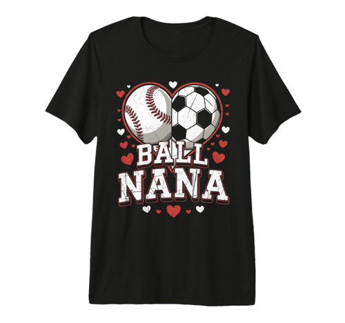 Ball Nana Baseball Soccer Heart T-Shirt - Casual Everyday Wear Unisex - T-Shirt, Sweatshirt, Hoodie