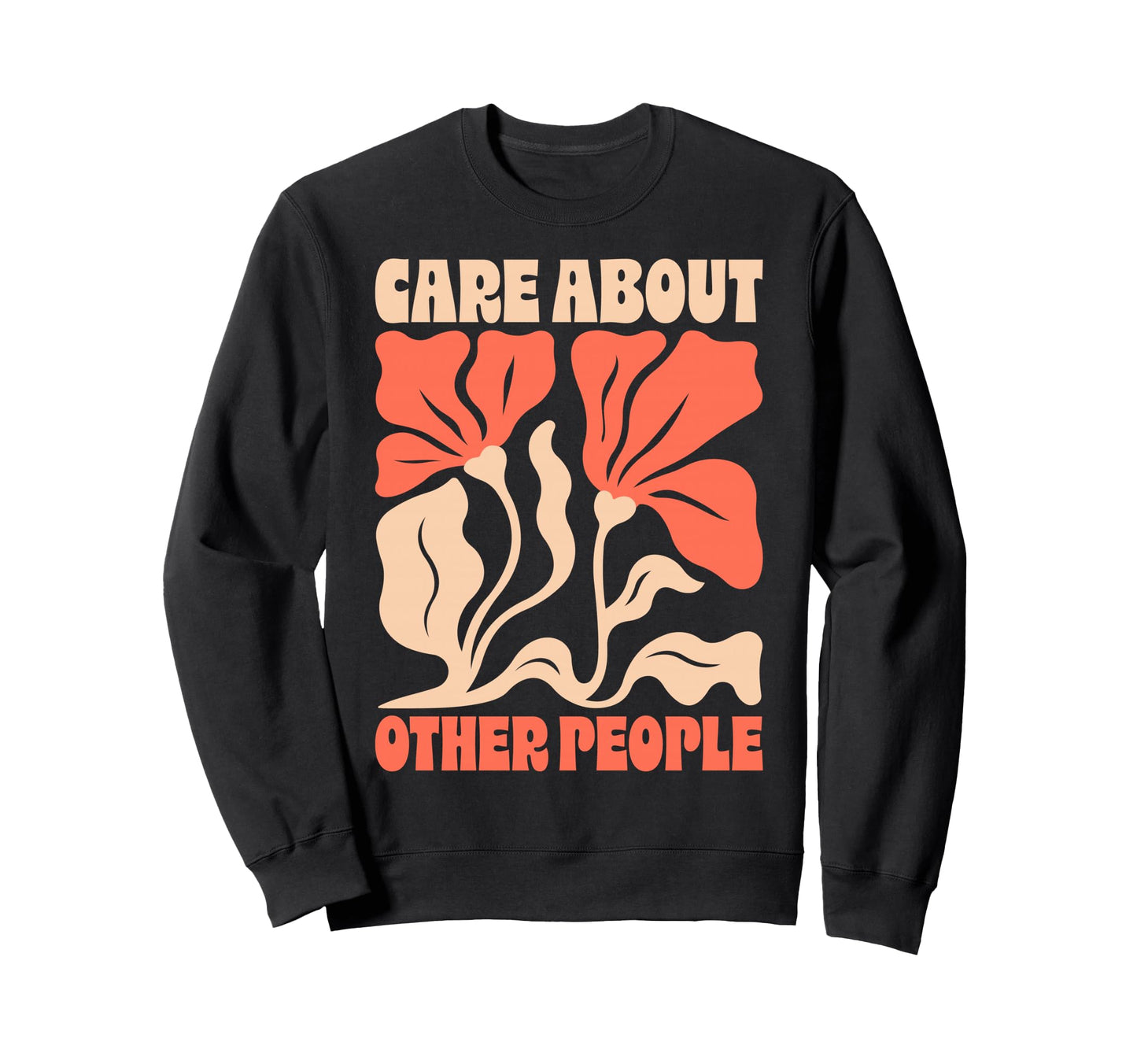 Care About Other People 70S Sweatshirt - Fun Novelty Design for Adults - T-Shirt, Sweatshirt, Hoodie