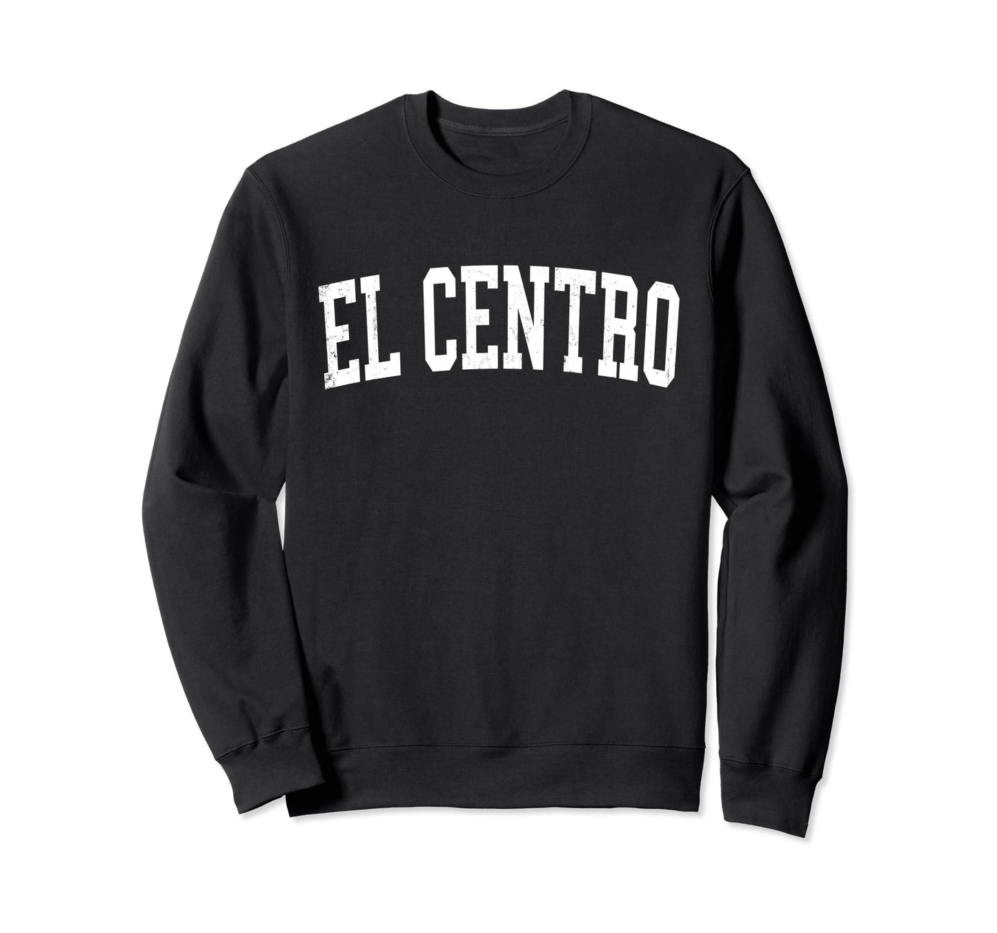 El Centro Ca Distressed White Sweatshirt - Aesthetic Graphic for Adults - T-Shirt, Sweatshirt, Hoodie