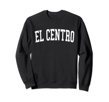 El Centro Ca Distressed White Sweatshirt - Aesthetic Graphic for Adults - T-Shirt, Sweatshirt, Hoodie