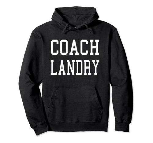 Coach Landry Custom Soccer Baseball Hoodie - Streetwear Style for Adults - T-Shirt, Sweatshirt, Hoodie
