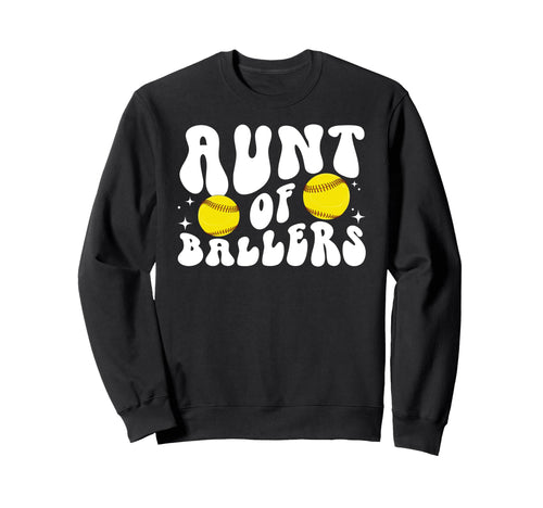 Aunt Ballers Softball Aunt Sweatshirt - Casual Everyday Wear for Adults - T-Shirt, Sweatshirt, Hoodie