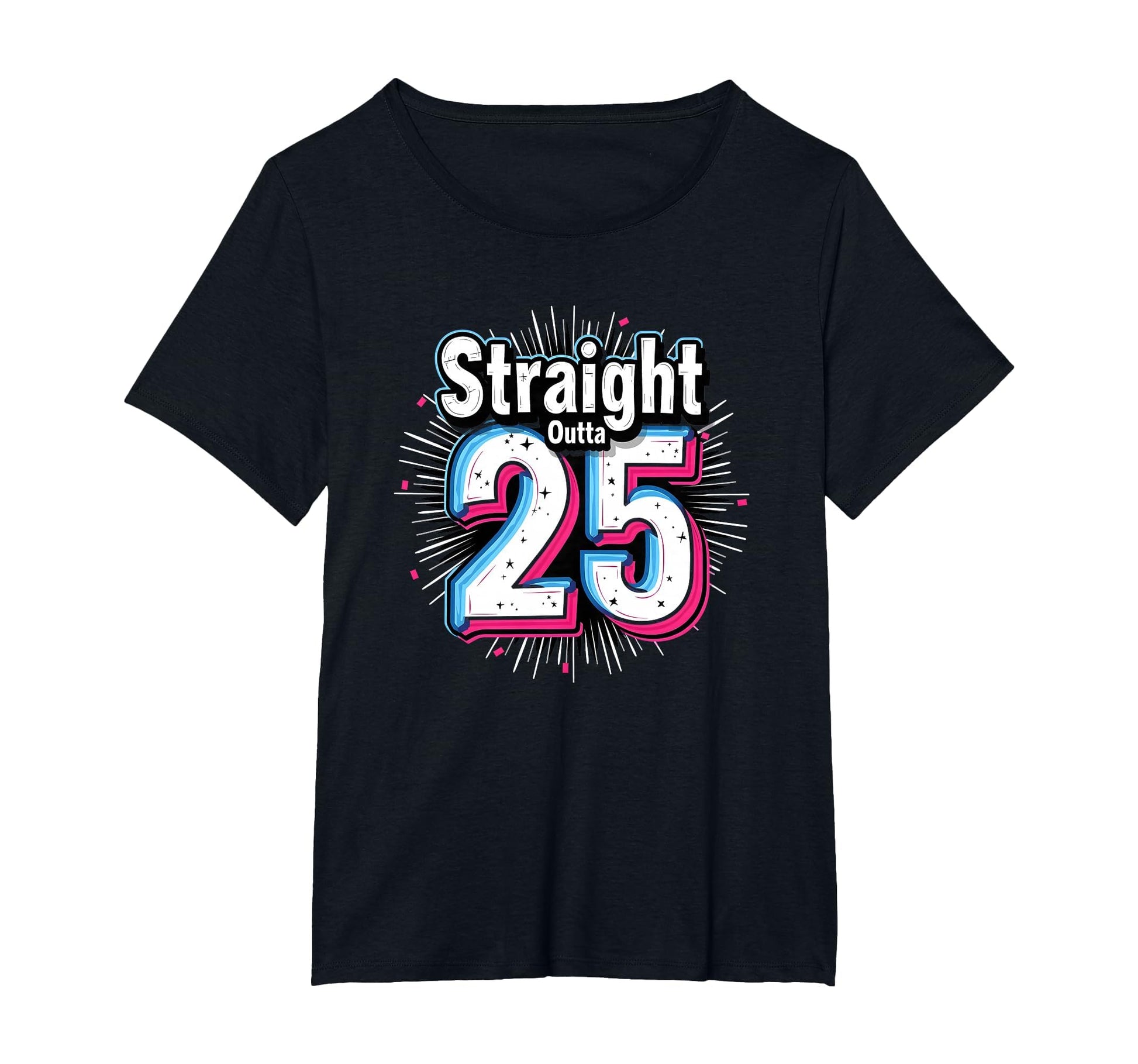 Straight Outta 25 Birthday Gift Fun T-Shirt - Fun Novelty Design Unisex - T-Shirt, Sweatshirt, Hoodie
