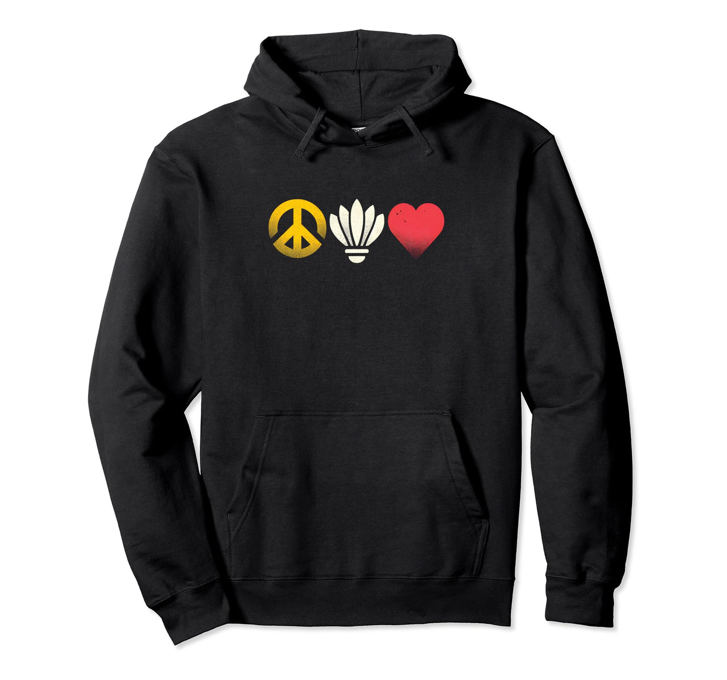 Peace Love And Badminton Peace Symbol Hoodie - Fun Novelty Design Unisex - T-Shirt, Sweatshirt, Hoodie