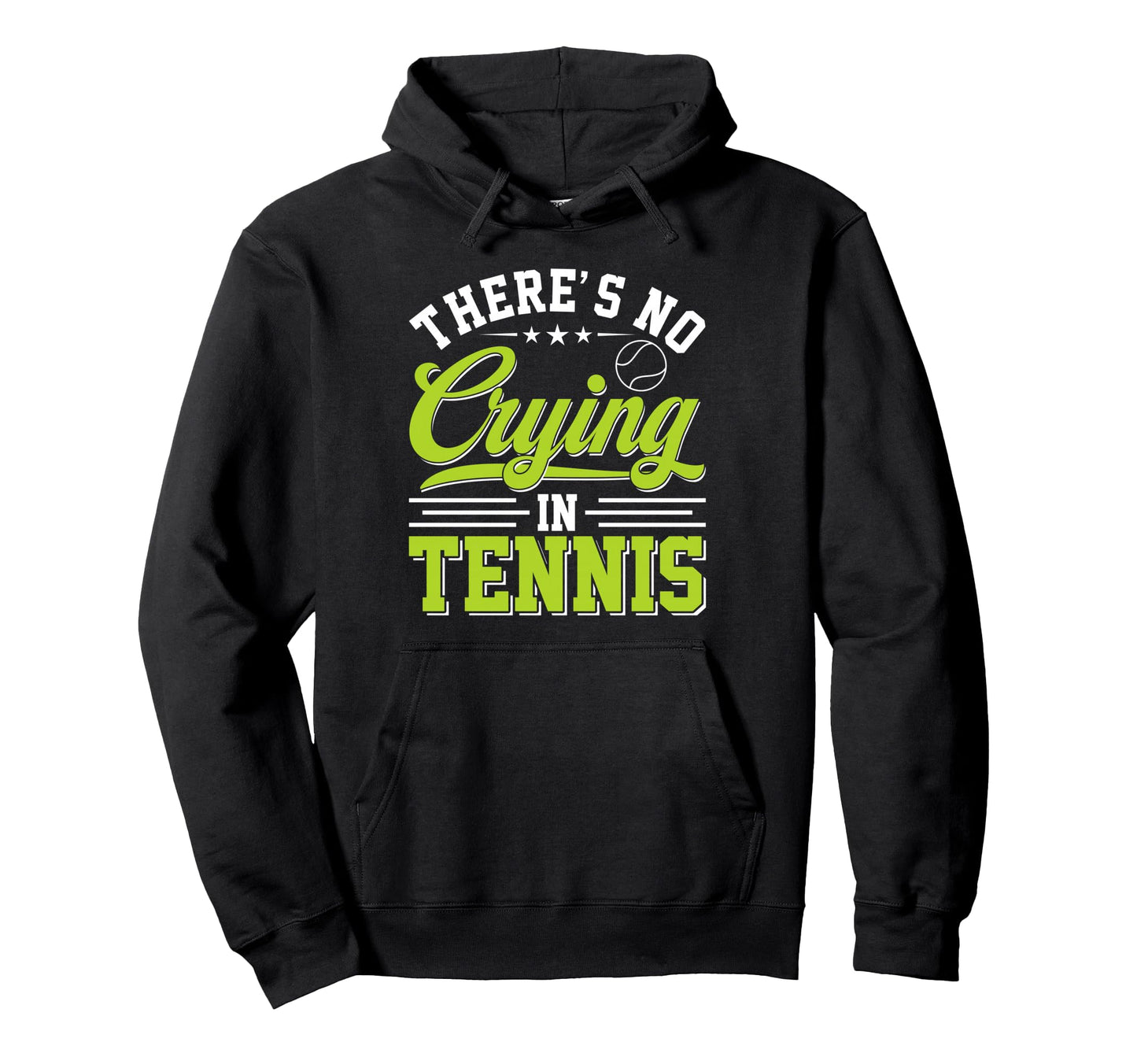 Theres No Crying Tennis Funny Game Day Hoodie - Streetwear Style for Adults - T-Shirt, Sweatshirt, Hoodie