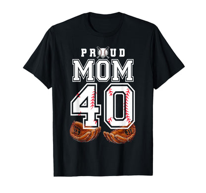 Proud Mom Baseball Player Number 40 Game T-Shirt - Novelty Apparel Unisex - T-Shirt, Sweatshirt, Hoodie