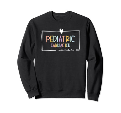Pediatric Cardiac Icu Nurse Sweatshirt - Fun Novelty Design Men Women - T-Shirt, Sweatshirt, Hoodie