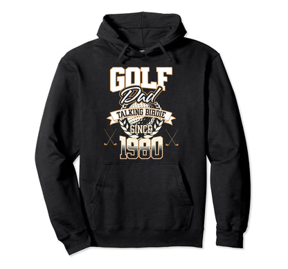Golf Dad Talking Birdie Since 1980 Hoodie - Streetwear Style Men Women - T-Shirt, Sweatshirt, Hoodie