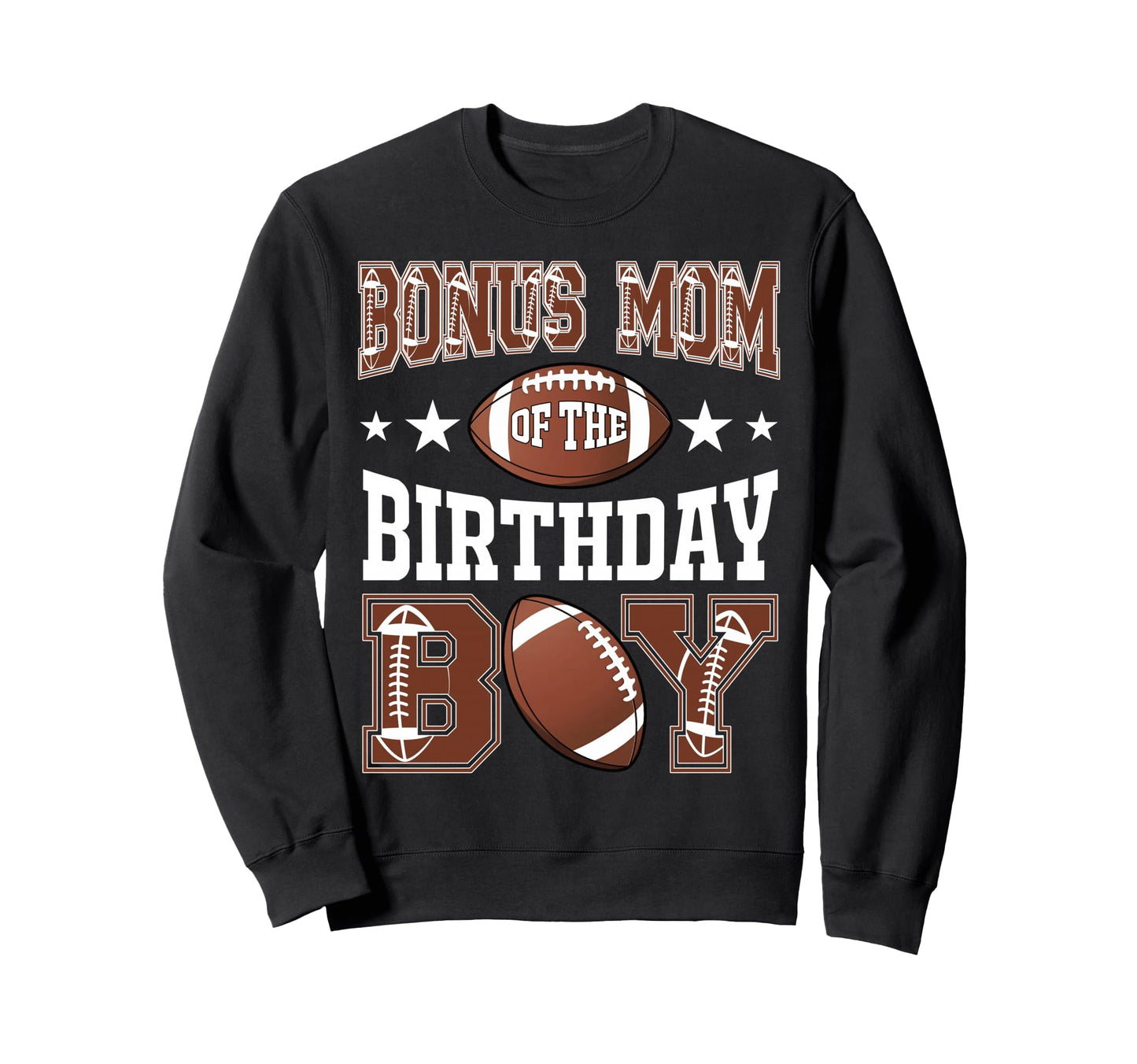 Bonus Mom Birthday Football Game Sweatshirt - Streetwear Style Men Women - T-Shirt, Sweatshirt, Hoodie