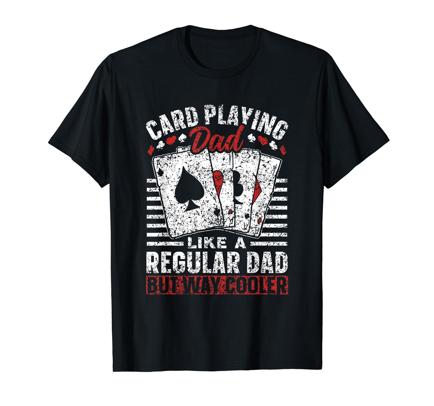 Card Playing Dad Like Regular Dad But T-Shirt - Streetwear Style Unisex - T-Shirt, Sweatshirt, Hoodie