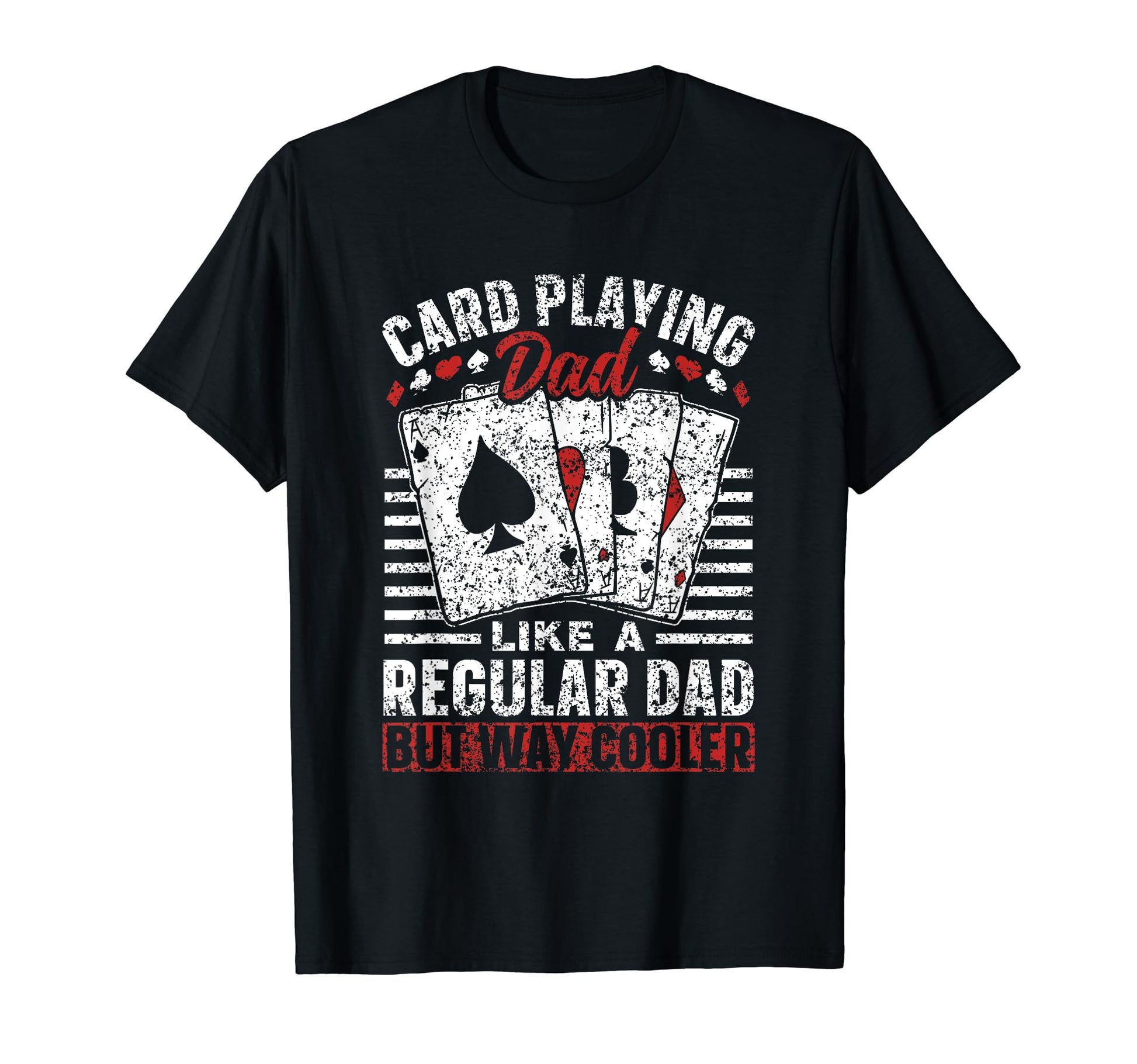 Card Playing Dad Like Regular Dad But T-Shirt - Streetwear Style Unisex - T-Shirt, Sweatshirt, Hoodie