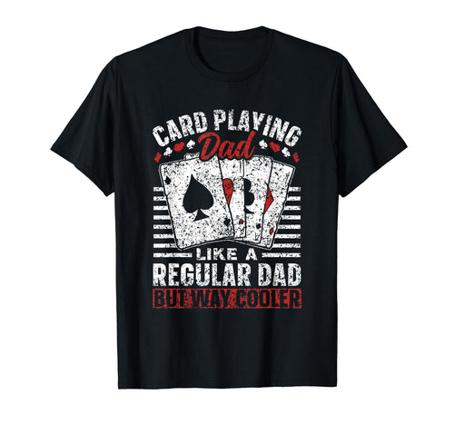Card Playing Dad Like Regular Dad But T-Shirt - Streetwear Style Unisex - T-Shirt, Sweatshirt, Hoodie