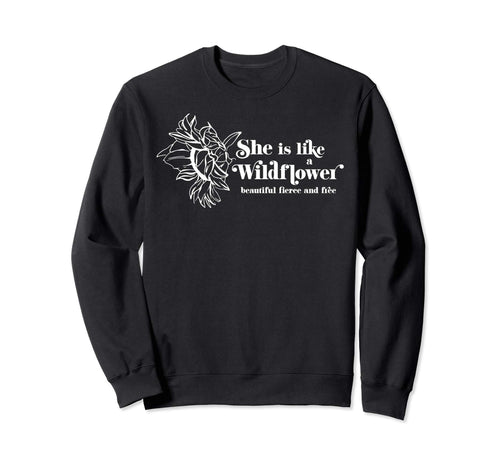 She Is Like Wildflower Boho Hippie Gift Sweatshirt - Graphic Print Unisex - T-Shirt, Sweatshirt, Hoodie