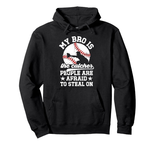 My Bro Is Baseball Catcher Brother Hoodie - Custom Art Print Unisex - T-Shirt, Sweatshirt, Hoodie