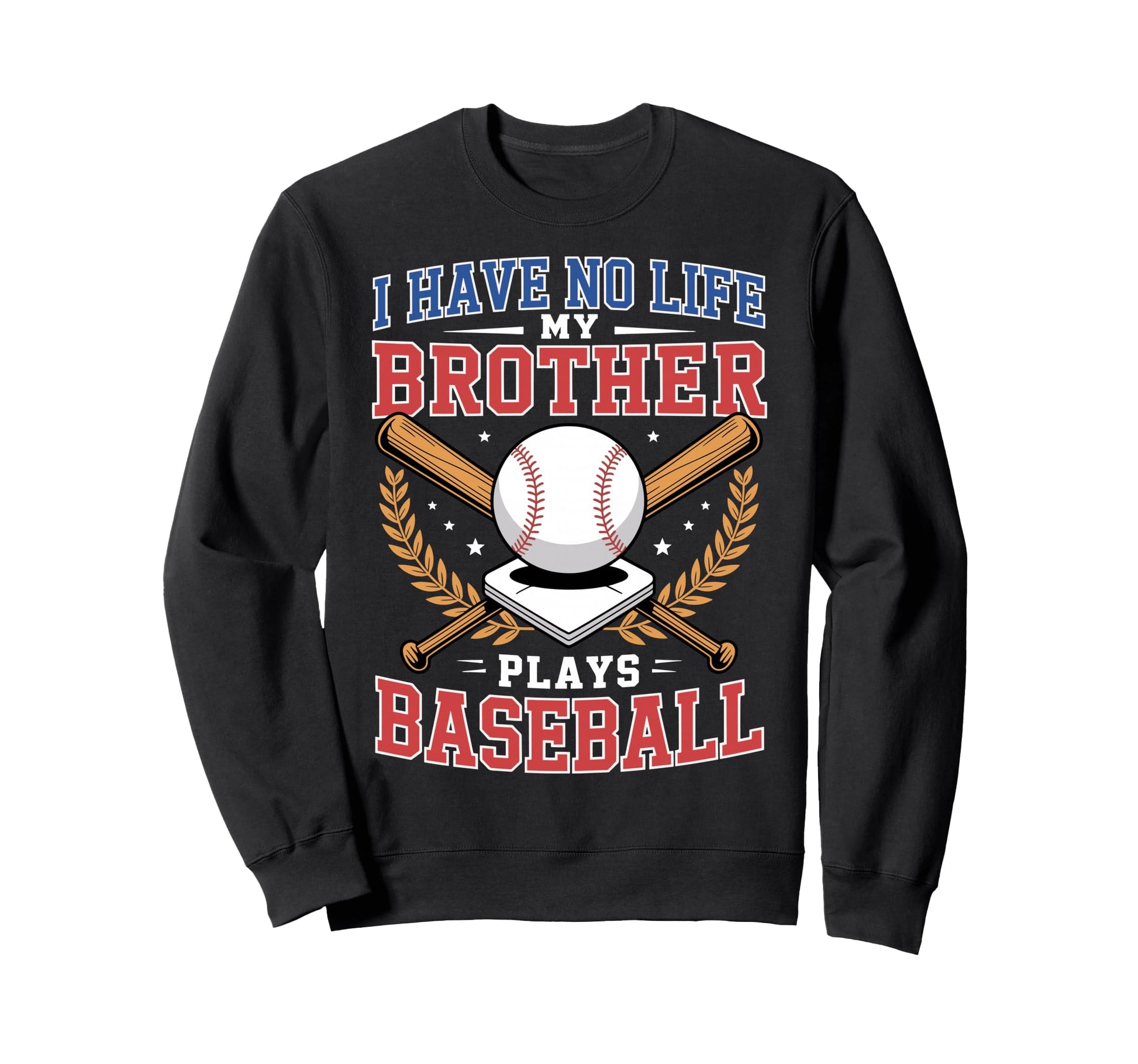 I Have No Life My Brother Plays Sweatshirt - Casual Everyday Wear Unisex - T-Shirt, Sweatshirt, Hoodie
