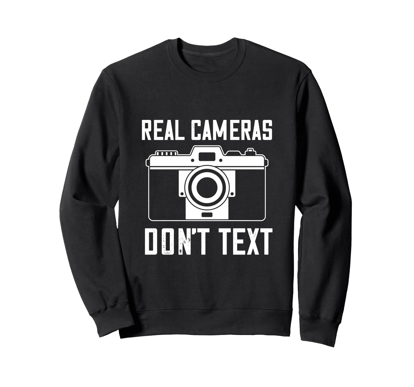 Photographer Real Camera Dont Text Sweatshirt - Trendy Graphic Men Women - T-Shirt, Sweatshirt, Hoodie