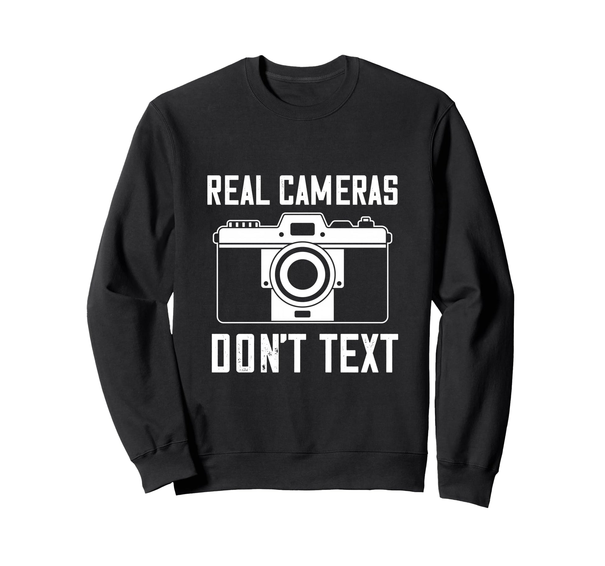 Photographer Real Camera Dont Text Sweatshirt - Trendy Graphic Men Women - T-Shirt, Sweatshirt, Hoodie