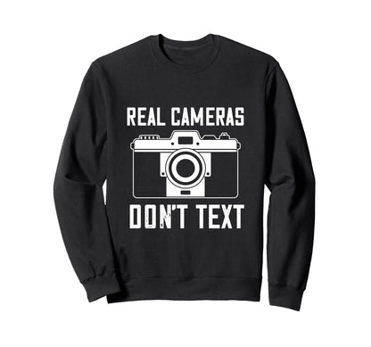 Photographer Real Camera Dont Text Sweatshirt - Trendy Graphic Men Women - T-Shirt, Sweatshirt, Hoodie