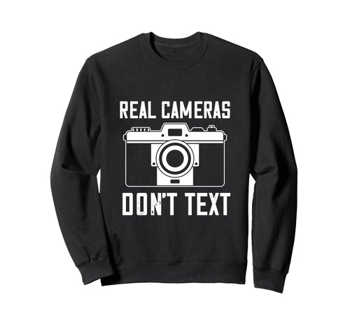 Photographer Real Camera Dont Text Sweatshirt - Trendy Graphic Men Women - T-Shirt, Sweatshirt, Hoodie