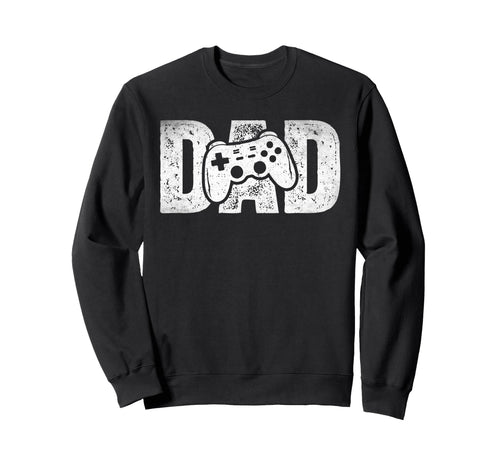 Gamer Dad Fathers Day Gaming Father Sweatshirt - Graphic Print Men Women - T-Shirt, Sweatshirt, Hoodie