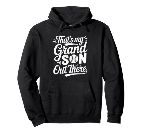 Thats My Grandson Out There Baseball Hoodie - Minimalist Print for Adults - T-Shirt, Sweatshirt, Hoodie