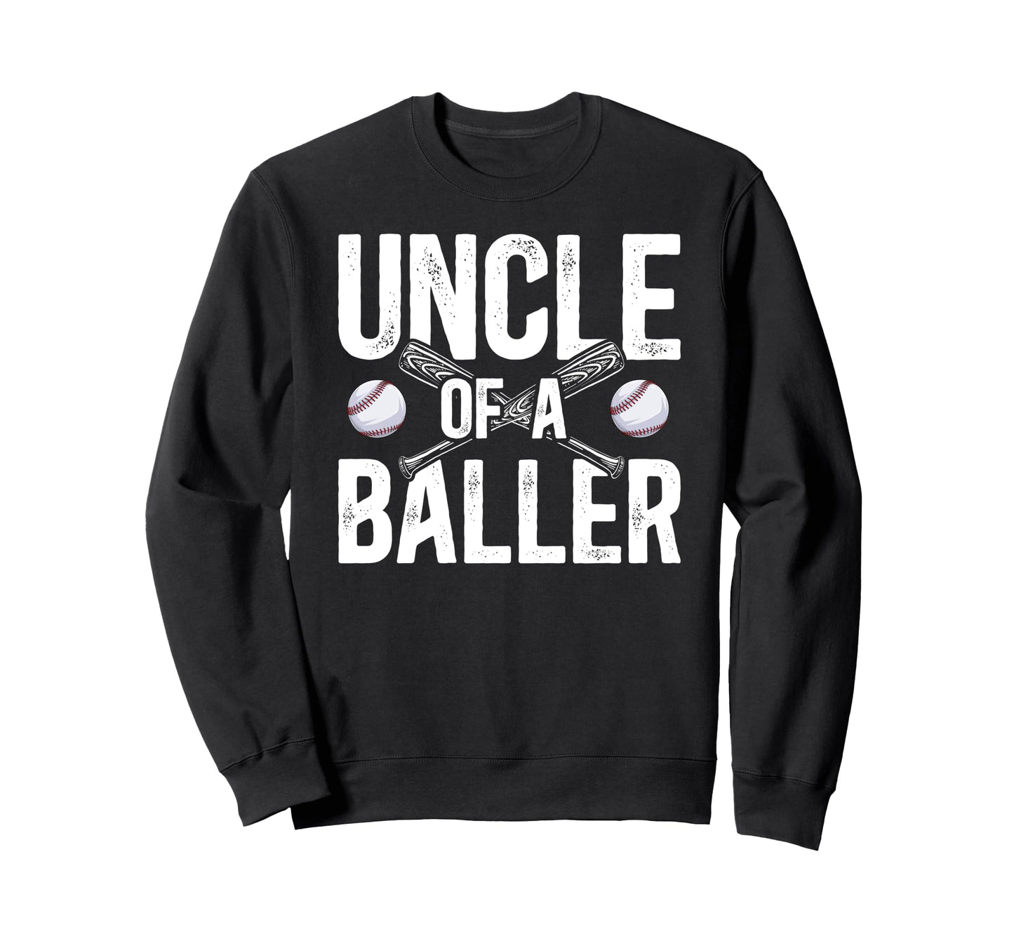 Uncle Baller Baseball Uncle Sweatshirt - Casual Everyday Wear Men Women - T-Shirt, Sweatshirt, Hoodie