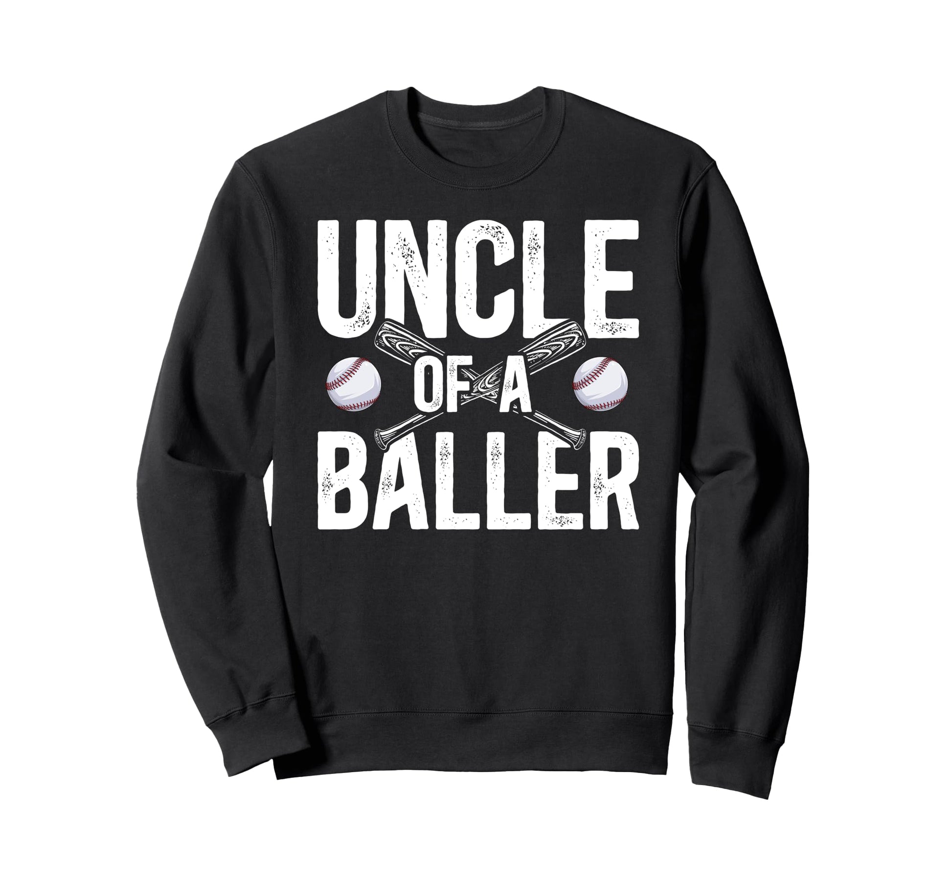 Uncle Baller Baseball Uncle Sweatshirt - Casual Everyday Wear Men Women - T-Shirt, Sweatshirt, Hoodie
