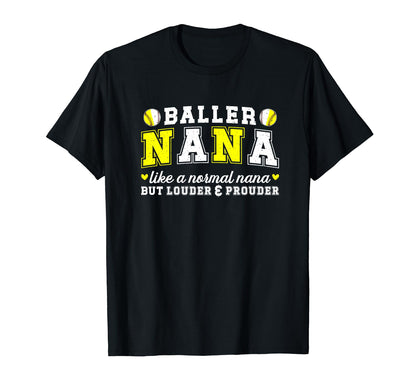 Baller Nana Louder Prouder T-Shirt - Casual Everyday Wear Men Women - T-Shirt, Sweatshirt, Hoodie