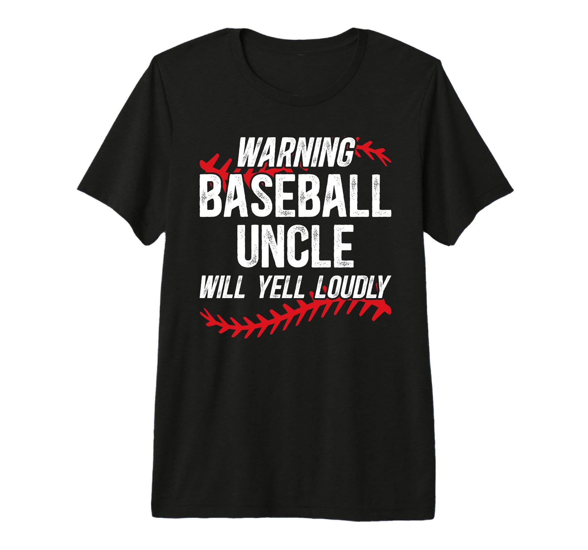 Mens Baseball Uncle Will Yell Loudly T-Shirt - Graphic Print Men Women - T-Shirt, Sweatshirt, Hoodie