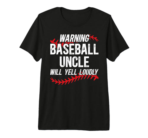 Mens Baseball Uncle Will Yell Loudly T-Shirt - Graphic Print Men Women - T-Shirt, Sweatshirt, Hoodie