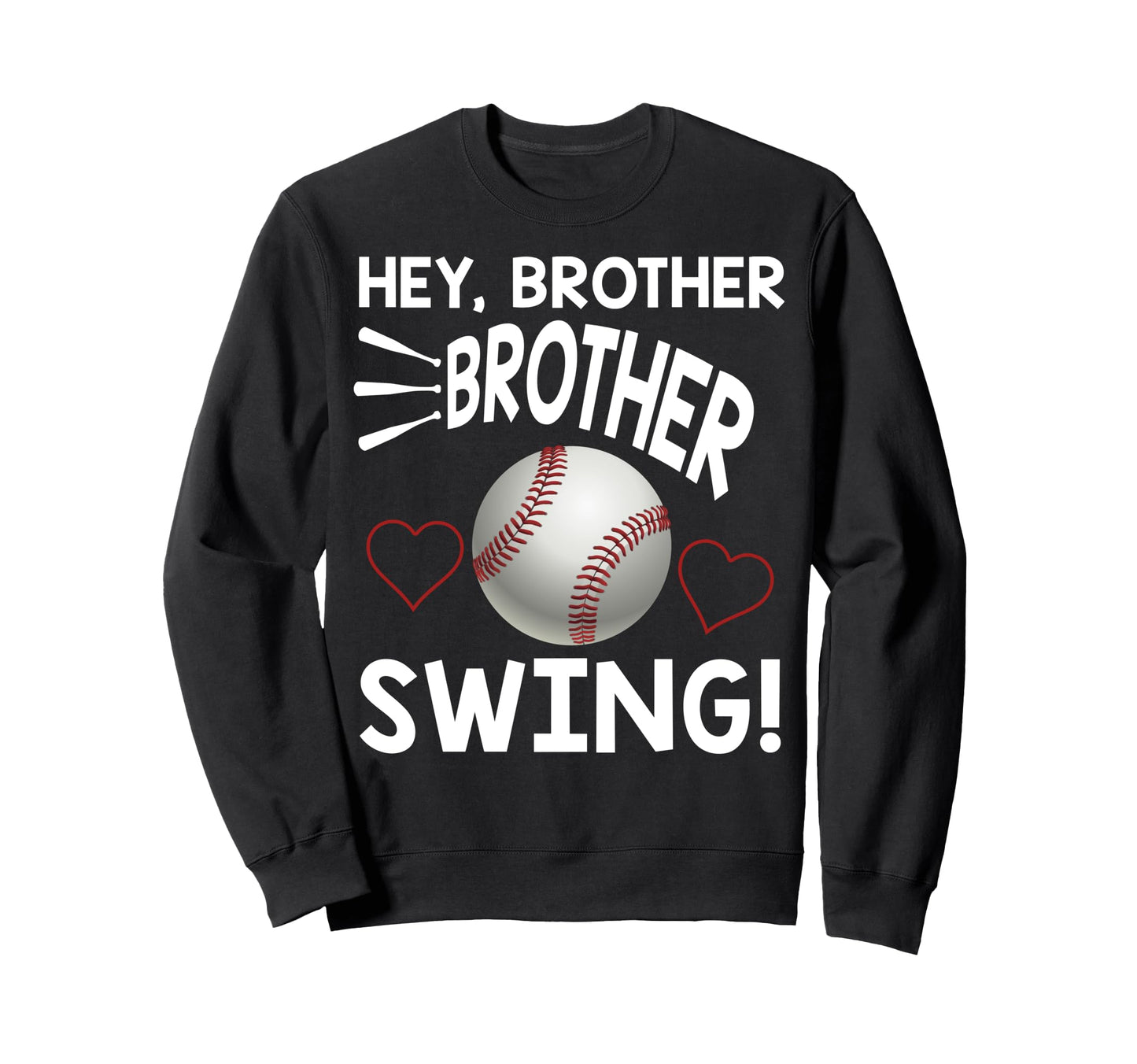 Baseball Sister Hey Brother Brother Sweatshirt - Streetwear Style Unisex - T-Shirt, Sweatshirt, Hoodie