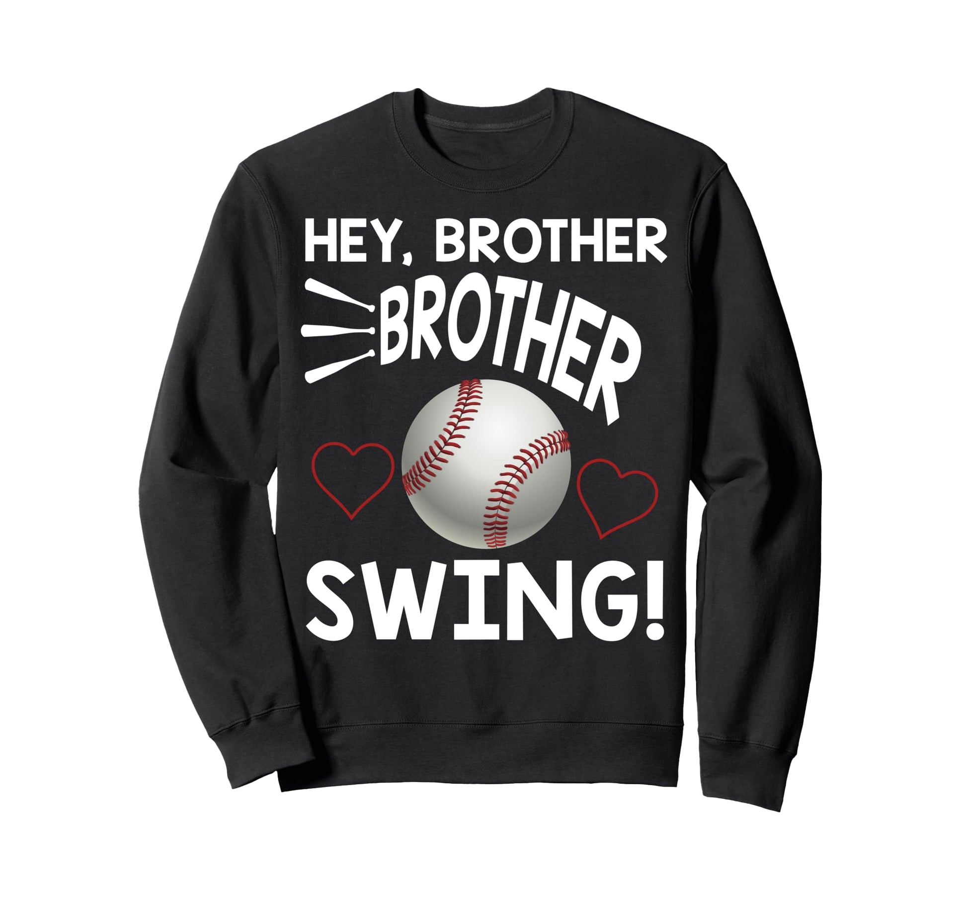 Baseball Sister Hey Brother Brother Sweatshirt - Streetwear Style Unisex - T-Shirt, Sweatshirt, Hoodie