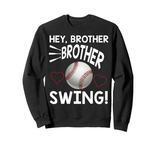 Baseball Sister Hey Brother Brother Sweatshirt - Streetwear Style Unisex - T-Shirt, Sweatshirt, Hoodie