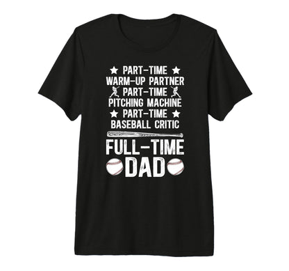 Mens Full Time Dad Baseball Dad T-Shirt - Graphic Print for Adults - T-Shirt, Sweatshirt, Hoodie