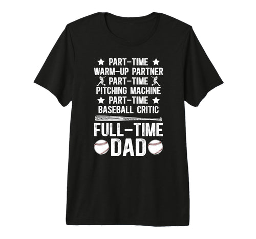 Mens Full Time Dad Baseball Dad T-Shirt - Graphic Print for Adults - T-Shirt, Sweatshirt, Hoodie