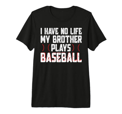 I Have No Life My Brother Plays T-Shirt - Novelty Apparel for Adults - T-Shirt, Sweatshirt, Hoodie