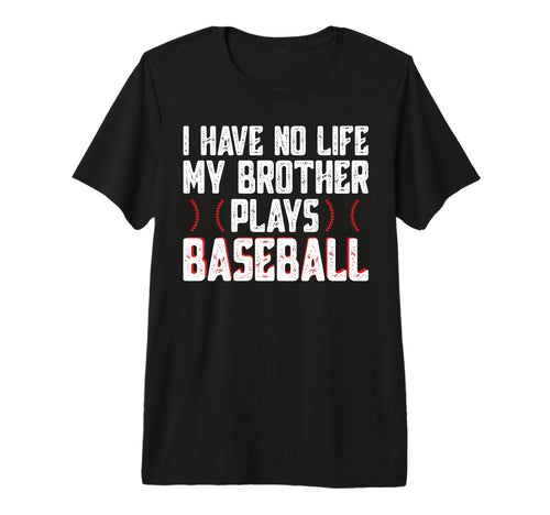 I Have No Life My Brother Plays T-Shirt - Novelty Apparel for Adults - T-Shirt, Sweatshirt, Hoodie
