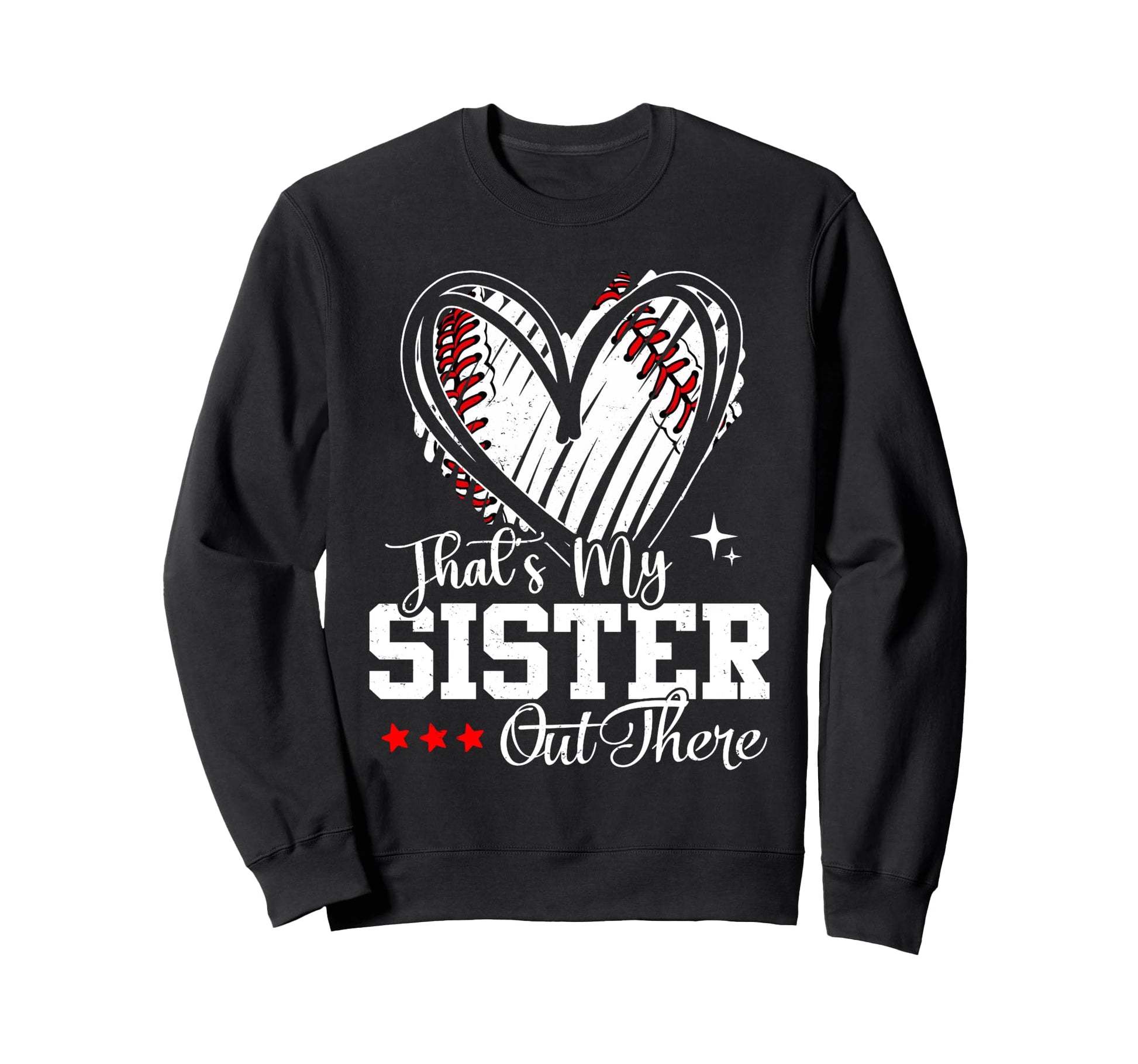 Thats My Sister Out There Sweatshirt - Fun Novelty Design Men Women - T-Shirt, Sweatshirt, Hoodie