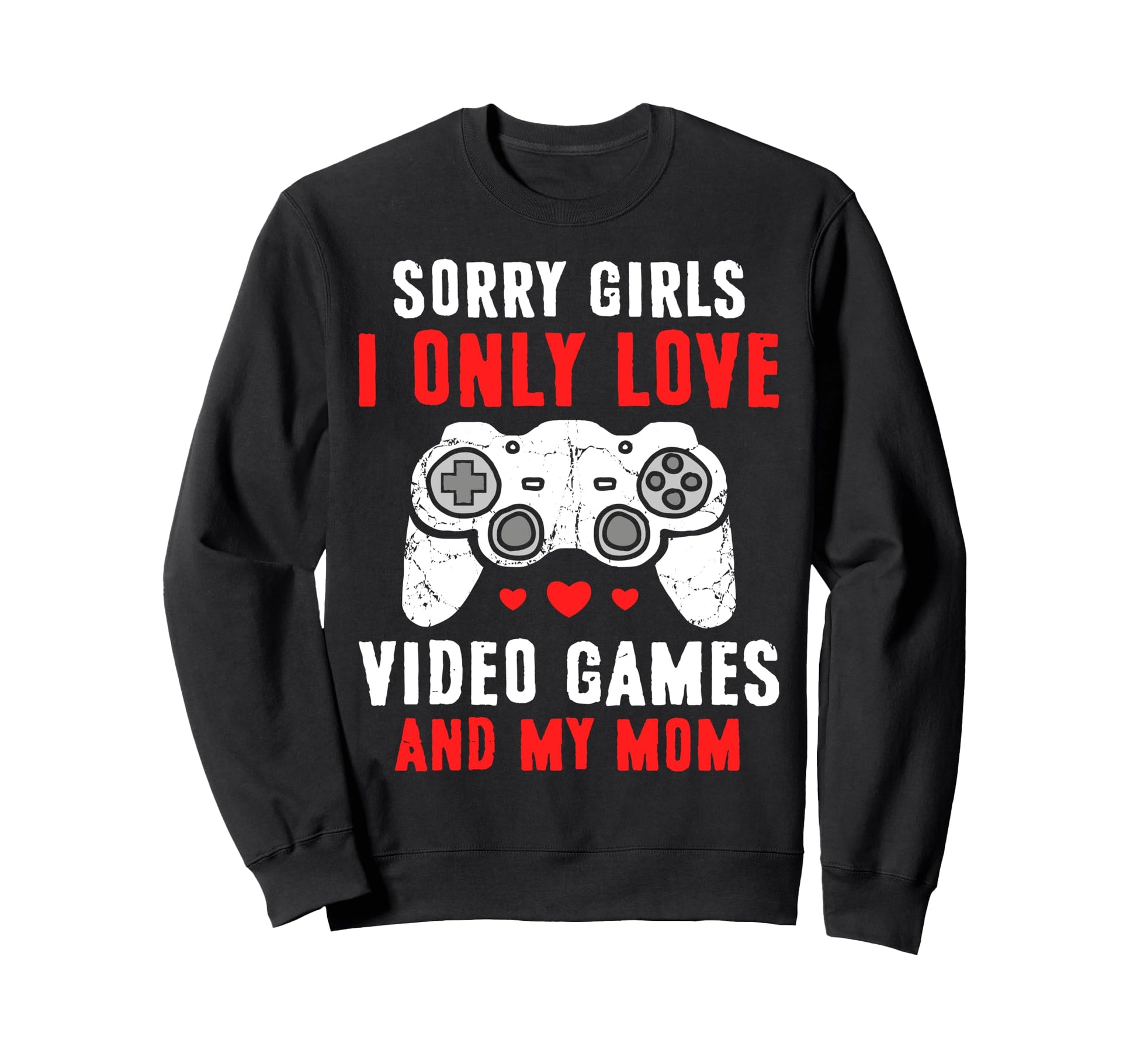 I Only Love Video Games And My Mom Sweatshirt - Minimalist Print Unisex - T-Shirt, Sweatshirt, Hoodie