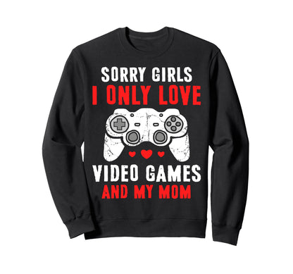 I Only Love Video Games And My Mom Sweatshirt - Minimalist Print Unisex - T-Shirt, Sweatshirt, Hoodie