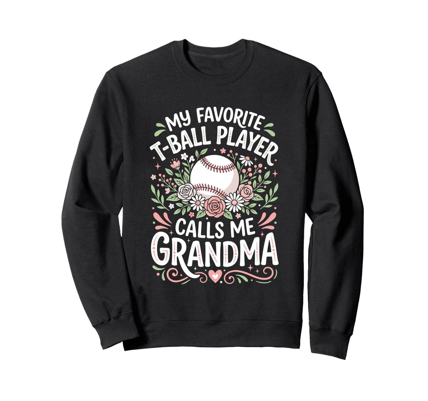 Favorite T Ball Player Calls Me Sweatshirt - Casual Everyday Wear Unisex - T-Shirt, Sweatshirt, Hoodie