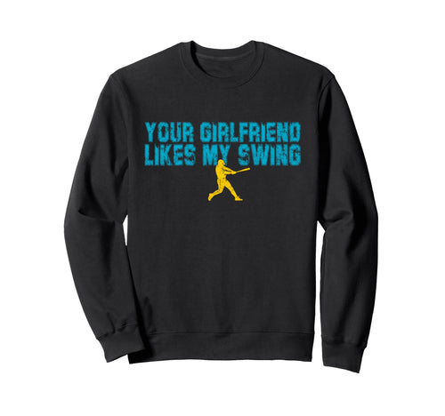 Your Girlfriend Likes My Swing Sweatshirt - Aesthetic Graphic Men Women - T-Shirt, Sweatshirt, Hoodie
