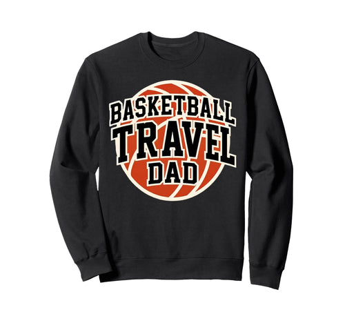 Basketball Travel Dad Tournament Sweatshirt - Aesthetic Graphic Unisex - T-Shirt, Sweatshirt, Hoodie